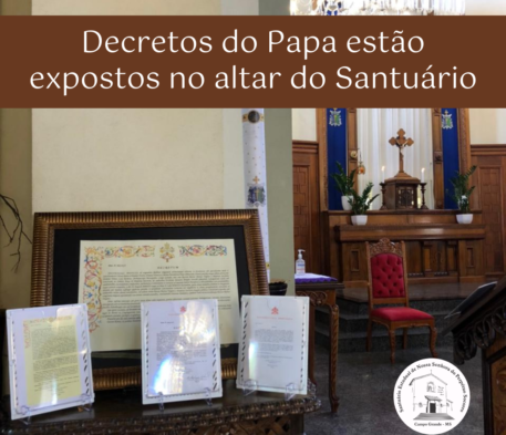 Decretos do Papa estão expostos no altar do Santuário