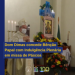 Dom Dimas concede Bênção Papal com Indulgência Plenária em missa de Páscoa