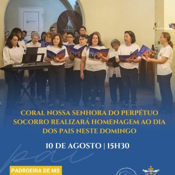 Coral Nossa Senhora do Perpétuo Socorro realizará homenagem ao Dia dos Pais neste domingo
